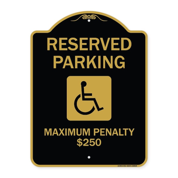 Reserved Parking Maximum Penalty $250 W/ Handicapped Heavy-Gauge Alum, 24" L, 18" H, BG-1824-23065